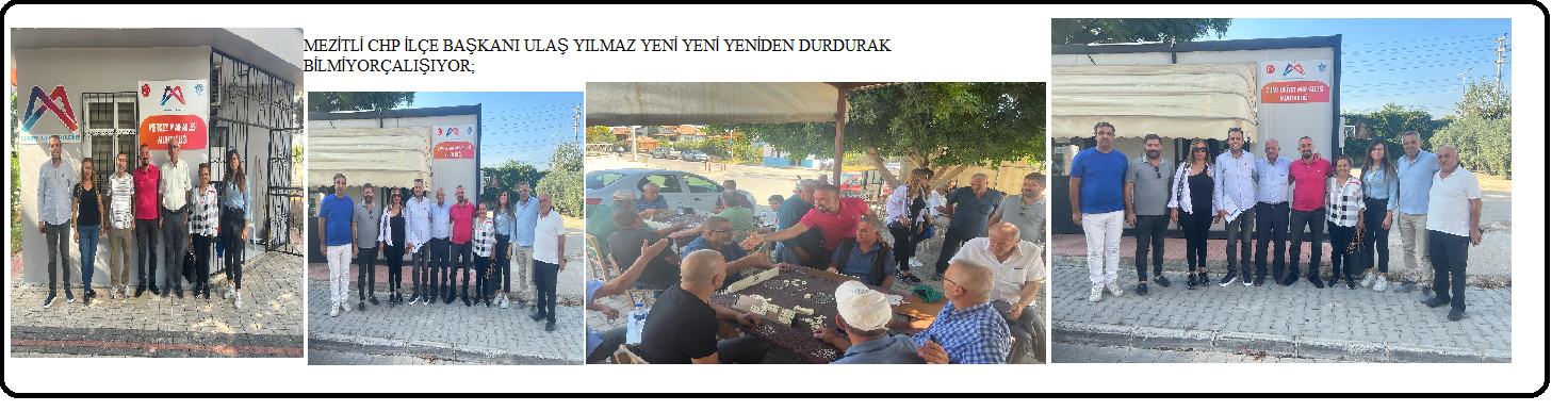 MEZİTLİ CHP İLÇE BAŞKANI ULAŞ YILMAZ YENİ YENİ YENİDEN DURDURAK BİLMİYORÇALIŞIYOR;