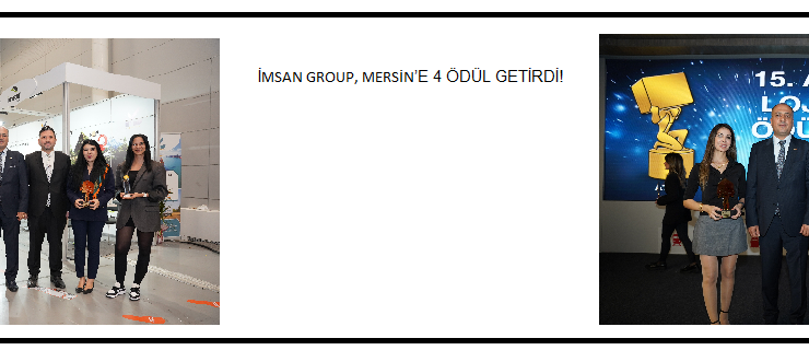 İMSAN GROUP, MERSİN’E 4 ÖDÜL GETİRDİ!