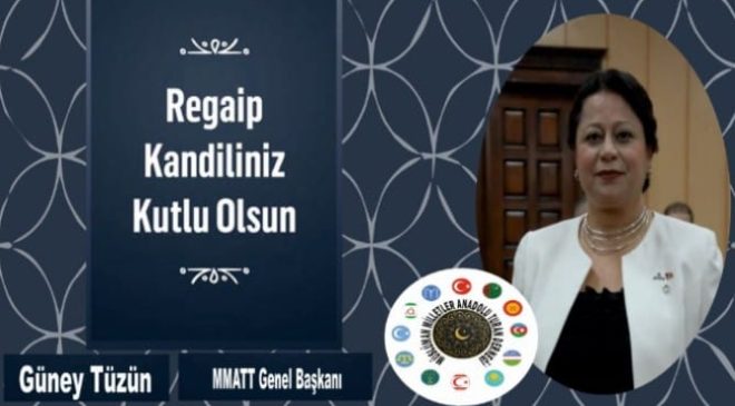 MMAT BAŞKANI GÜNEY TÜZÜN REGAİP KANDİLİ MESAJI