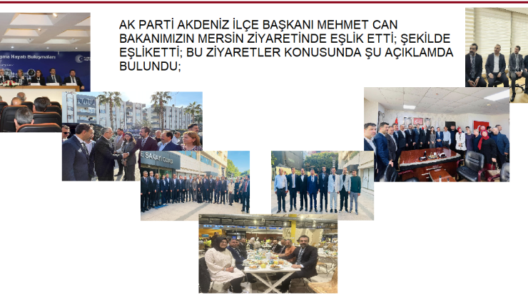 AK PARTİ AKDENİZ İLÇE BAŞKANI MEHMET CAN BAKANIMIZIN MERSİN ZİYARETİNDE EŞLİK ETTİ; ŞEKİLDE EŞLİKETTİ; BU ZİYARETLER KONUSUNDA ŞU AÇIKLAMDA BULUNDU;