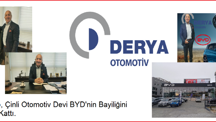 Derya Grup, Çinli Otomotiv Devi BYD’nin Bayiliğini Bünyesine Kattı