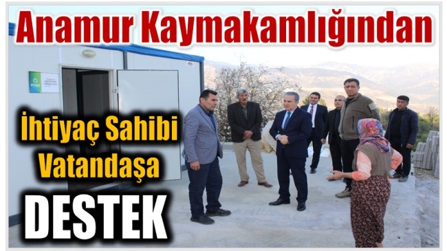 Anamur Kaymakamlığından İhtiyaç Sahibi Vatandaşa Destek