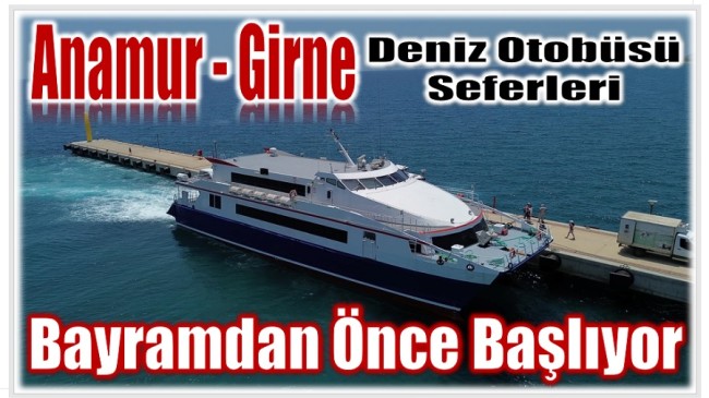 Anamur – Girne Feribot Seferleri Bayramdan Önce Başlayacak