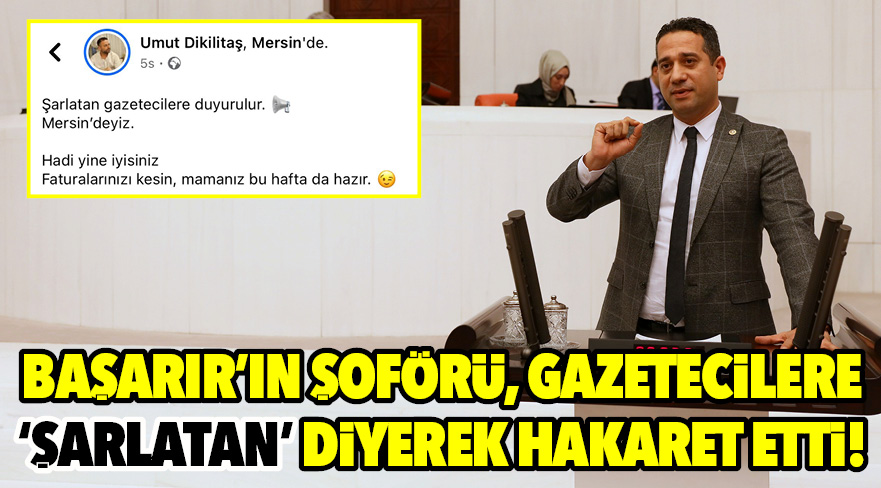 BAŞARIR’IN ŞOFÖRÜ, GAZETECİLERE ‘ŞARLATAN’ DİYEREK HAKARET ETTİ!