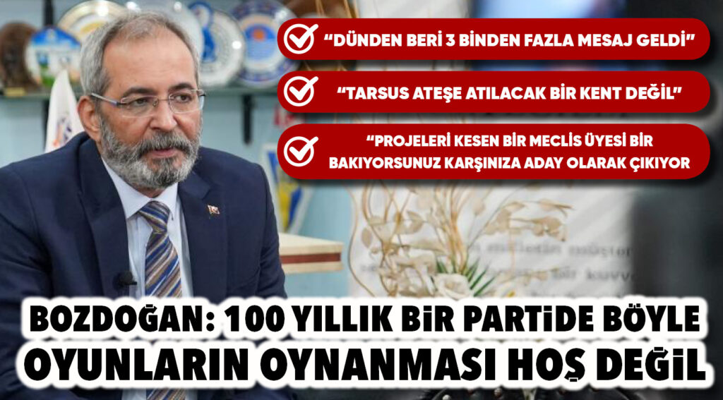 BOZDOĞAN: 100 YILLIK BİR PARTİDE BÖYLE O  YUNLARIN OYNANMASI HOŞ DEĞİL