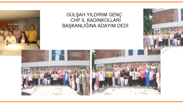 CHP İL KADINKOLARI BAŞKANLIĞINA ADAYIM DEDİ…