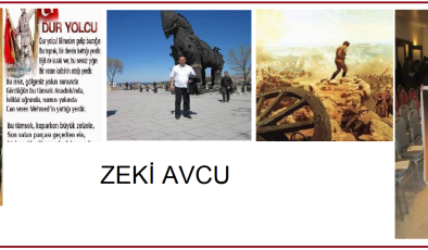 ZEKİ AVCU  DİYORKİ”ÇANAKKALE Çanakkale geçilmez dediler, geçilmedi!