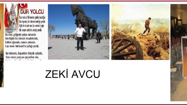 ZEKİ AVCU  DİYORKİ”ÇANAKKALE Çanakkale geçilmez dediler, geçilmedi!