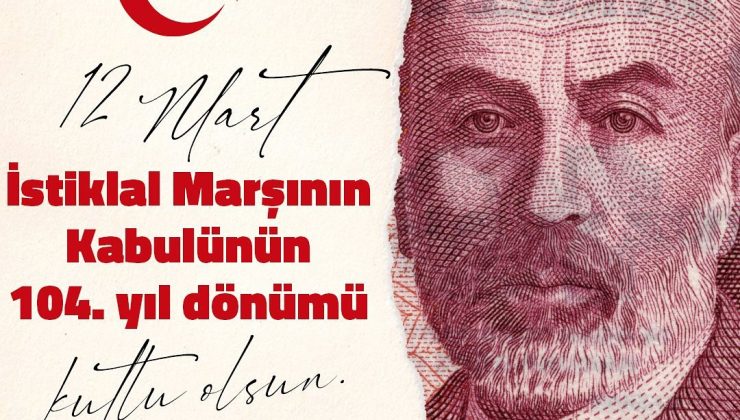 İSTİKLAL MARŞIMIZIN KABULOLUŞUNUN YIL DÖNÜMÜ