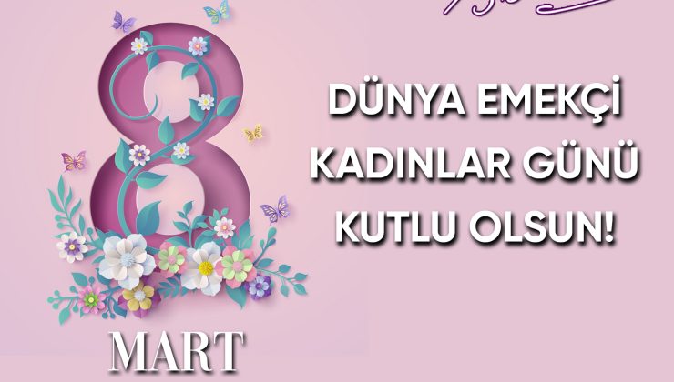 8-mart dünya emekçi kadınlar günü mesajları